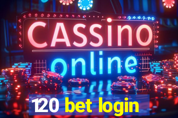 120 bet login